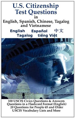 U.S. Citizenship Test Questions (Multilingual) in English, Spanish, Chinese, Tagalog and Vietnamese (Multilingual Edition)