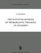 The Intuitive Sources of Probabilistic Thinking in Children (Synthese Library, 85)