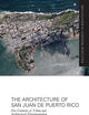 The Architecture of San Juan de Puerto Rico: Five centuries of urban and architectural experimentation (Routledge Research in Architecture)
