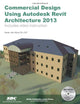 Commercial Design Using Autodesk Revit Architecture 2013