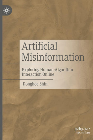 Artificial Misinformation: Exploring Human-Algorithm Interaction Online