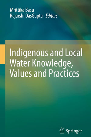 Indigenous and Local Water Knowledge, Values and Practices