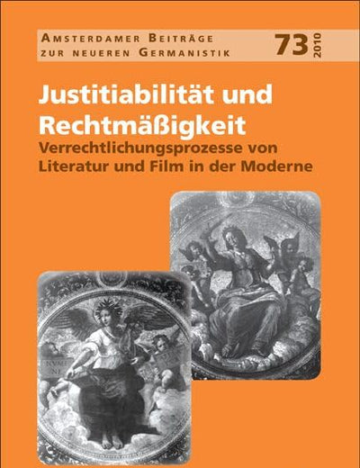 Justitiabilität und Rechtmäßigkeit: Verrechtlichungsprozesse von Literatur und Film in der Moderne (Amsterdamer Beiträge zur neueren Germanistik, 73) (German Edition)
