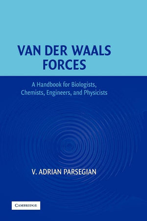 Van der Waals Forces: A Handbook for Biologists, Chemists, Engineers, and Physicists