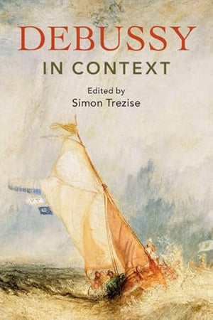 Debussy in Context (Composers in Context)