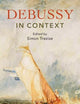 Debussy in Context (Composers in Context)