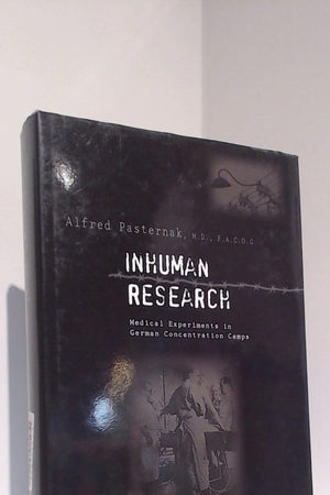 Inhuman Research: Medical Experiments in German Concentration Camps