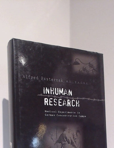 Inhuman Research: Medical Experiments in German Concentration Camps