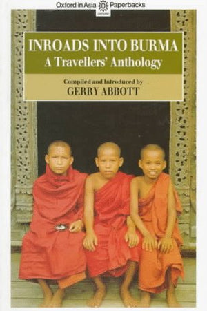 Inroads into Burma: A Travellers' Anthology (Oxford in Asia Paperbacks)
