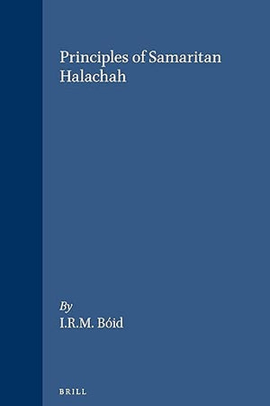 Principles of Samaritan Halachah (Studies in Judaism in Late Antiquity, 38)