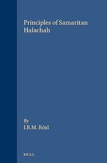 Principles of Samaritan Halachah (Studies in Judaism in Late Antiquity, 38)