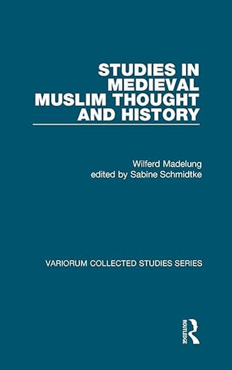 Studies in Medieval Muslim Thought and History (Variorum Collected Studies)