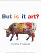 But Is It Art?: An Introduction to Art Theory