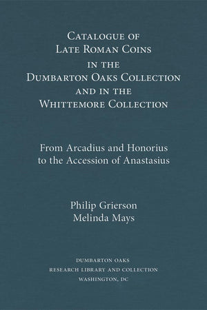 From Arcadius and Honorius to the Accession of Anastasius (1) (Dumbarton Oaks Collection Series)