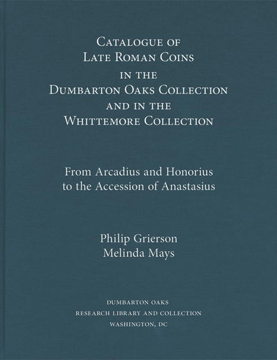 From Arcadius and Honorius to the Accession of Anastasius (1) (Dumbarton Oaks Collection Series)