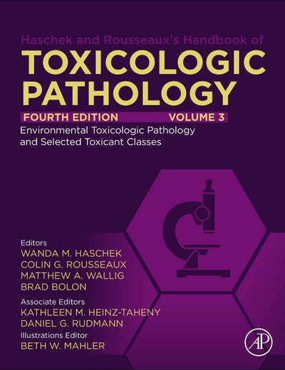 Haschek and Rousseaux's Handbook of Toxicologic Pathology, Volume 3: Environmental Toxicologic Pathology and Major Toxicant Classes: Environmental Toxicologic Pathology and Major Toxicant Classes