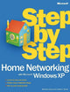 Home Networking with Microsoft® Windows® XP Step by Step