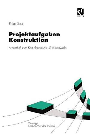 Projektaufgaben Konstruktion: Arbeitsheft zum Komplexbeispiel Getriebewelle (Viewegs Fachbücher der Technik) (German Edition)