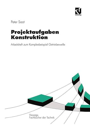 Projektaufgaben Konstruktion: Arbeitsheft zum Komplexbeispiel Getriebewelle (Viewegs Fachbücher der Technik) (German Edition)