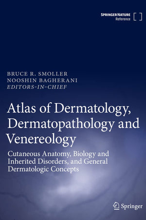 Atlas of Dermatology, Dermatopathology and Venereology: Cutaneous Infectious and Neoplastic Conditions and Procedural Dermatology