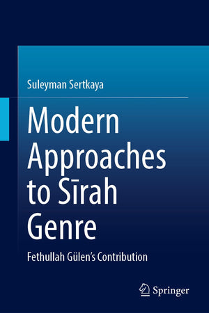 Modern Approaches to Sīrah Genre: Fethullah Gülen’s Contribution