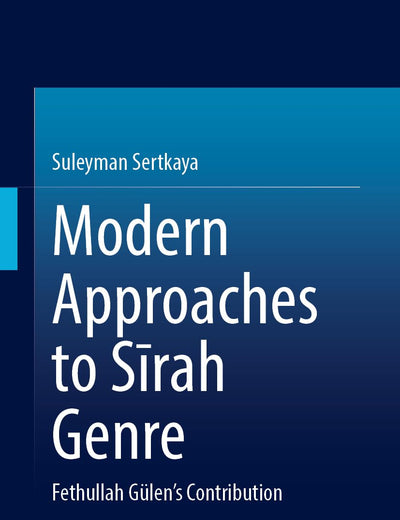 Modern Approaches to Sīrah Genre: Fethullah Gülen’s Contribution