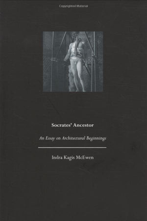 Socrates' Ancestor: An Essay on Architectural Beginnings