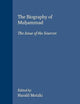 The Biography of Muḥammad: The Issue of the Sources (Islamic History and Civilization, 32)