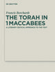 The Torah in 1Maccabees: A Literary Critical Approach to the Text (Deuterocanonical and Cognate Literature Studies, 19)