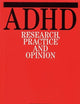 ADHD: Research, Practice, and Opinion