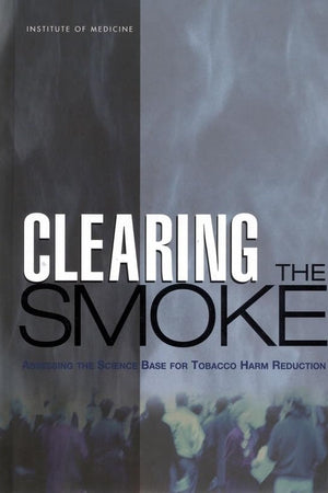 Clearing the Smoke : Assessing the Science Base for Tobacco Harm Reduction