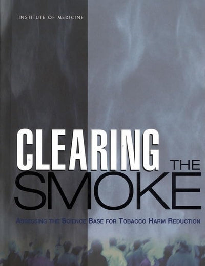 Clearing the Smoke : Assessing the Science Base for Tobacco Harm Reduction