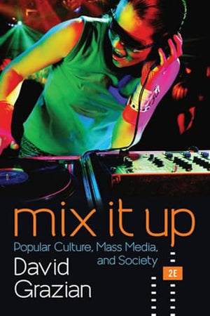 Mix It Up: Popular Culture, Mass Media, and Society