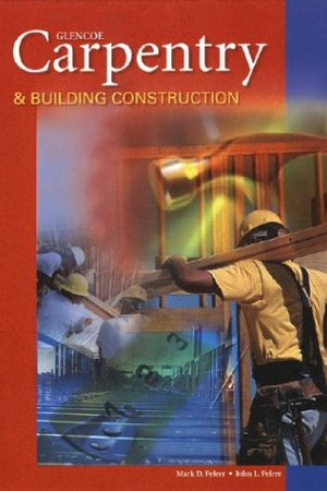 Carpentry & Building Construction, Student Text