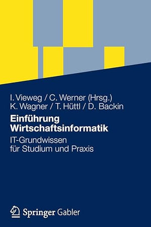 Einführung Wirtschaftsinformatik: IT-Grundwissen für Studium und Praxis (German Edition)