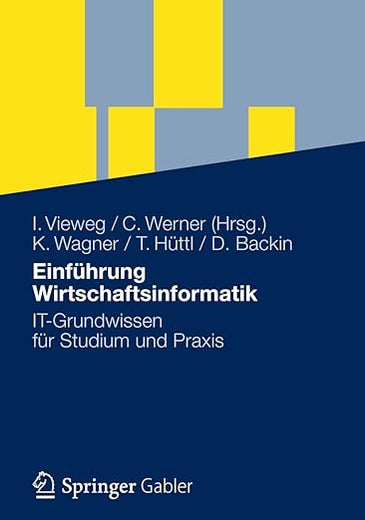 Einführung Wirtschaftsinformatik: IT-Grundwissen für Studium und Praxis (German Edition)
