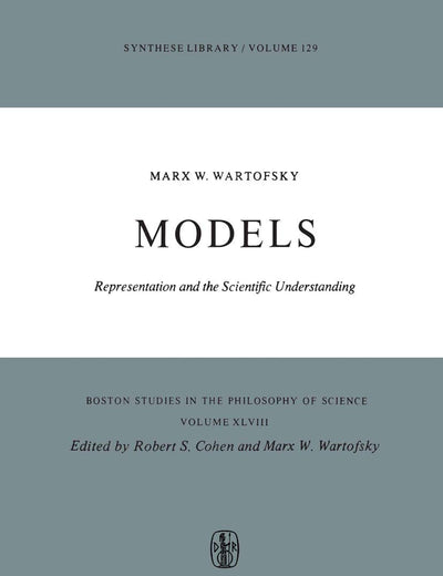 Models: Representation and the Scientific Understanding (Boston Studies in the Philosophy and History of Science, 48)