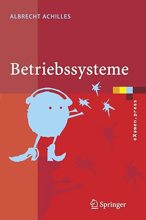 Betriebssysteme: Eine kompakte Einführung mit Linux (eXamen.press) (German Edition)