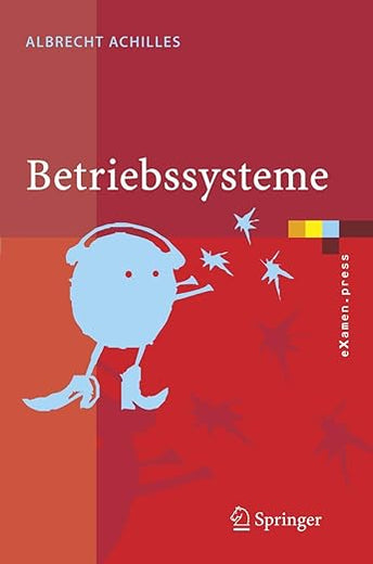 Betriebssysteme: Eine kompakte Einführung mit Linux (eXamen.press) (German Edition)