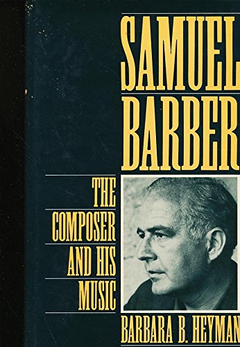 Samuel Barber: The Composer and His Music