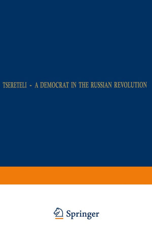 Tsereteli ― A Democrat in the Russian Revolution: A Political Biography