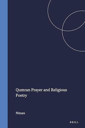 Qumran Prayer and Religious Poetry (Studies on the Texts of the Desert of Judah, 12)