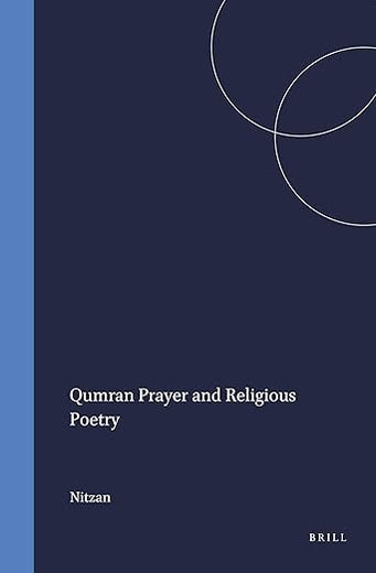Qumran Prayer and Religious Poetry (Studies on the Texts of the Desert of Judah, 12)