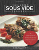 The Home Sous Vide Cookbook: Easy to Follow Instructions Plus 101 Delicious Sous Vide Recipes and Ideas for Your Immersion Circulator (Sous vide cooker, Sousvide)