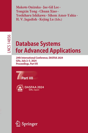 Database Systems for Advanced Applications: 29th International Conference, DASFAA 2024, Gifu, Japan, July 2-5, 2024, Proceedings, Part VII (Lecture Notes in Computer Science, 14856)