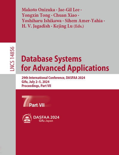 Database Systems for Advanced Applications: 29th International Conference, DASFAA 2024, Gifu, Japan, July 2-5, 2024, Proceedings, Part VII (Lecture Notes in Computer Science, 14856)