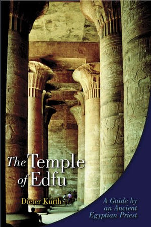 The Temple of Edfu: A Guide by an Ancient Egyptian Priest
