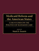 Medicaid Reform and the American States: Case Studies on the Politics of Managed Care