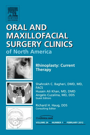 Rhinoplasty: Current Therapy, An Issue of Oral and Maxillofacial Surgery Clinics (Volume 24-1) (The Clinics: Dentistry, Volume 24-1)