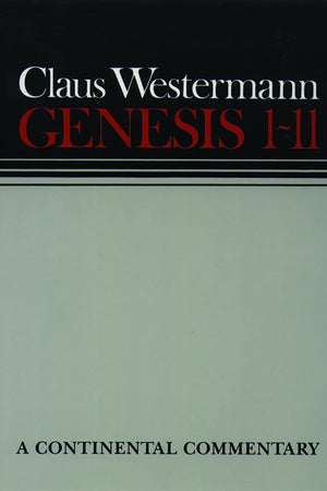 Genesis 1 - 11: Continental Commentaries
